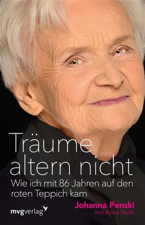 Träume altern nicht von Huth,  Alice, Penski,  Johanna