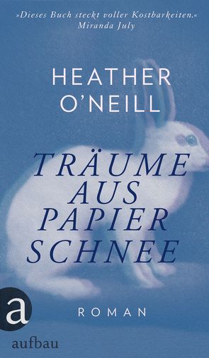 Träume aus Papierschnee von O'Neill,  Heather, Schröder,  Gesine