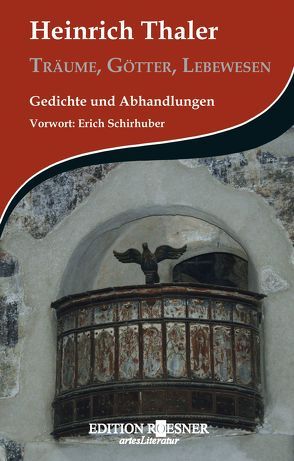 Träume, Götter, Lebewesen von Schirhuber,  Erich, Thaler,  Heinrich