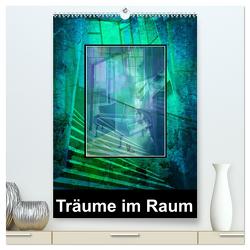 Träume im Raum (hochwertiger Premium Wandkalender 2024 DIN A2 hoch), Kunstdruck in Hochglanz von Scheffler GeSche,  Gertrud