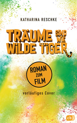 Träume sind wie wilde Tiger von Reschke,  Katharina