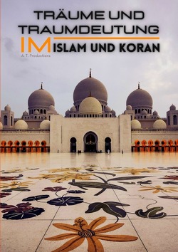 Träume und Traumdeutung im Islam und Koran von Productions,  A. T.