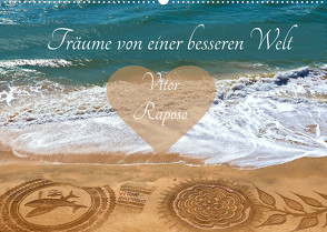 Träume von einer besseren Welt – Vitor Raposo (Wandkalender 2022 DIN A2 quer) von Meyer © Stimmungsbilder1,  Marion