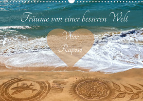 Träume von einer besseren Welt – Vitor Raposo (Wandkalender 2022 DIN A3 quer) von Meyer © Stimmungsbilder1,  Marion