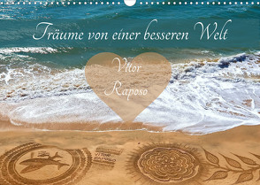 Träume von einer besseren Welt – Vitor Raposo (Wandkalender 2023 DIN A3 quer) von Meyer © Stimmungsbilder1,  Marion