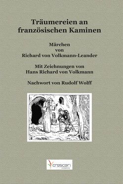 Träumereien an französischen Kaminen von Volkmann-Leander,  Hans R von, Volkmann-Leander,  Richard von, Wolff,  Rudolf