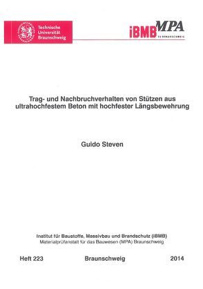 Trag- und Nachbruchverhalten von Stützen aus ultrahochfestem Beton mit hochfester Längsbewehrung von Steven,  Guido