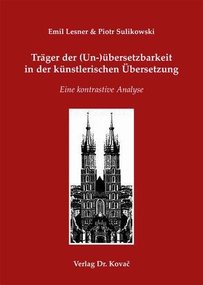 Träger der (Un)übersetzbarkeit in der künstlerischen Übersetzung von Lesner,  Emil, Sulikowski,  Piotr