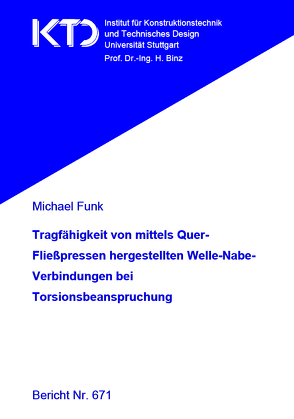 Tragfähigkeit von mittels Quer-Fließpressen hergestellten Welle-Nabe-Verbindungen bei Torsionsbeanspruchung von Funk,  Michael