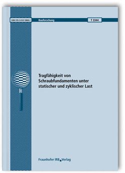 Tragfähigkeit von Schraubfundamenten unter statischer und zyklischer Last. Abschlussbericht. von Boley,  Conrad, Höppner,  Robert