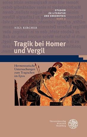 Tragik bei Homer und Vergil von Kircher,  Nils