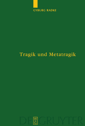 Tragik und Metatragik von Radke,  Gyburg