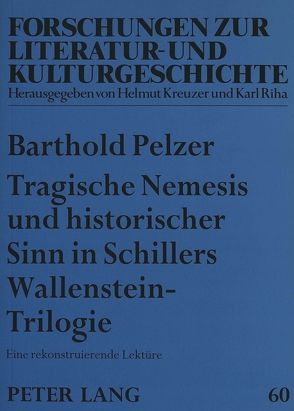 Tragische Nemesis und historischer Sinn in Schillers Wallenstein-Trilogie von Pelzer,  Barthold