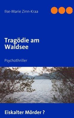 Tragödie am Waldsee von Zinn-Kraa,  Ilse-Marie