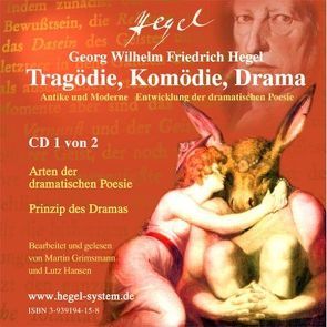 Tragödie, Komödie, Drama – aus G.W.F.Hegels Philosophie der Ästhetik (Hörbuch, 2 Audio CDs) von Grimsmann,  Martin, Hansen,  Lutz, Hegel,  Georg W F