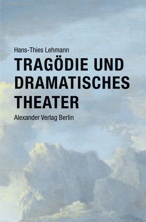 Tragödie und Dramatisches Theater von Lehmann,  Hans-Thies