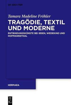 Tragödie, Textil und Moderne von Fröhler,  Tamara-Madeline