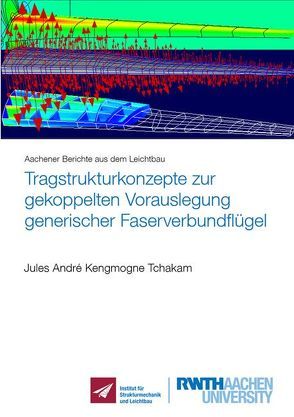 Tragstrukturkonzepte zur gekoppelten Vorauslegung generischer Faserverbundflügel von Kengmogne Tchakam,  Jules André