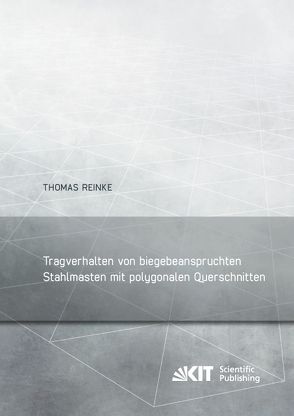 Tragverhalten von biegebeanspruchten Stahlmasten mit polygonalen Querschnitten von Reinke,  Thomas