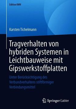 Tragverhalten von hybriden Systemen in Leichtbauweise mit Gipswerkstoffplatten von Tichelmann,  Karsten