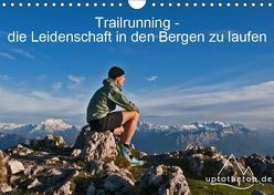 Trailrunning – die Leidenschaft in den Bergen zu laufen (Wandkalender 2019 DIN A4 quer) von Auch (uptothetop.de),  Steve