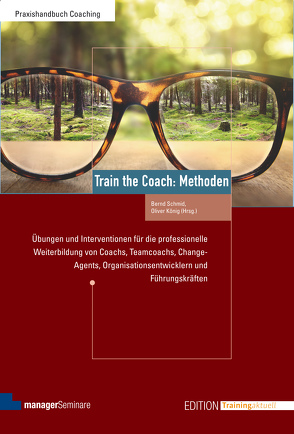 Train the Coach: Methoden von Koenig,  Oliver, Schmid,  Bernd