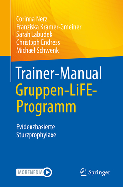 Trainer-Manual Gruppen-LiFE-Programm von Endress,  Christoph, Kramer-Gmeiner,  Franziska, Labudek,  Sarah, Nerz,  Corinna, Schwenk,  Michael
