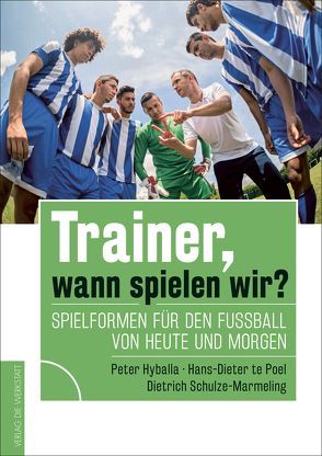 Trainer, wann spielen wir? von Hyballa,  Peter, Klinsmann,  Jürgen, Schulze-Marmeling,  Dietrich, te Poel,  Hans-Dieter
