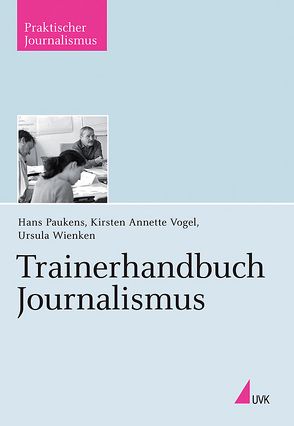 Trainerhandbuch Journalismus von Paukens,  Hans, Vogel,  Kirsten Annette, Wienken,  Ursula