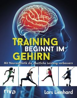 Training beginnt im Gehirn von Lienhard,  Lars