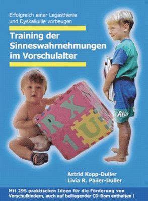 Training der Sinneswahrnehmungen im Vorschulalter von Kopp-Duller,  Astrid, Pailer-Duller,  Livia R