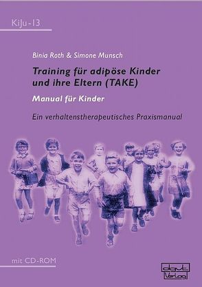 Training für adipöse Kinder und ihre Eltern (TAKE) – Manual für Kinder von Munsch,  Simone, Roth,  Binia