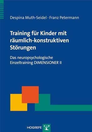 Training für Kinder mit räumlich-konstruktiven Störungen von Muth-Seidel,  Despina, Petermann,  Franz