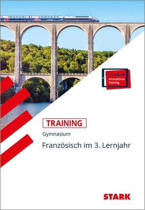 STARK Training Gymnasium – Französisch 3. Lernjahr von Thoböll,  Georg, Thoböll,  Martin, Wussler,  Werner