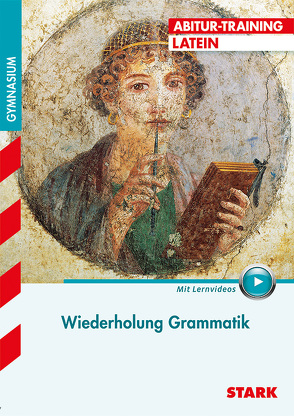 STARK Training Gymnasium – Latein – Fit für die Oberstufe – Wiederholung Grammatik von Metzger,  Gerhard