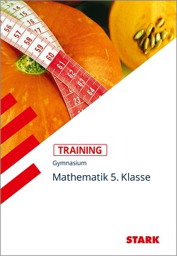 STARK Training Gymnasium – Mathematik 5. Klasse von Muthsam,  Klaus