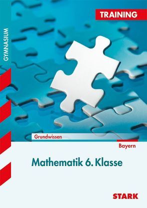 Training Gymnasium – Mathematik 6. Klasse Bayern von Nettelbeck,  Elena