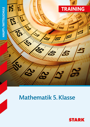 STARK Training Haupt-/Mittelschule – Mathematik 5. Klasse von Heinrichs,  Michael, Kick,  Tobias