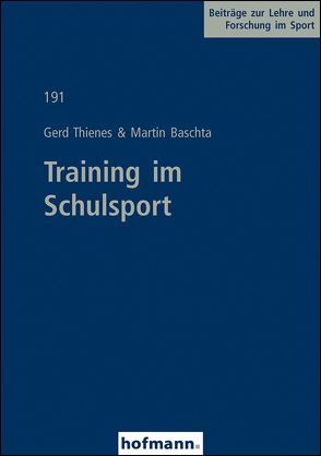 Training im Schulsport von Baschta,  Martin, Thienes,  Gerd