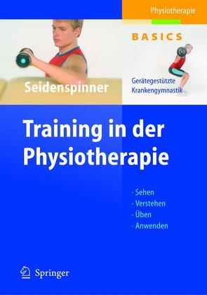 Training in der Physiotherapie von Seidenspinner,  Dietmar