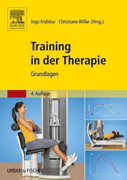 Training in der Therapie – Grundlagen von Froboese,  Ingo, Wilke,  Christiane