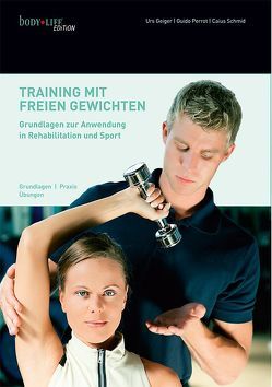 Training mit freien Gewichten von Geiger,  Urs, Schmid,  Caius