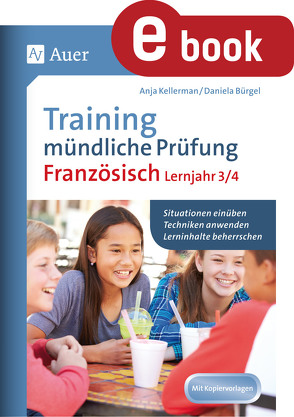 Training mündliche Prüfung Französisch Lj. 3-4 von Bürgel,  Daniela, Kellermann,  Anja