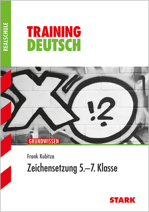 STARK Training Realschule – Deutsch Zeichensetzung 5.-7. Klasse von Kubitza,  Frank