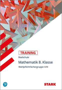 STARK Training Realschule – Mathematik 8. Klasse – Gruppe II/III von Becke,  Wolfgang, Köppl,  Alexander