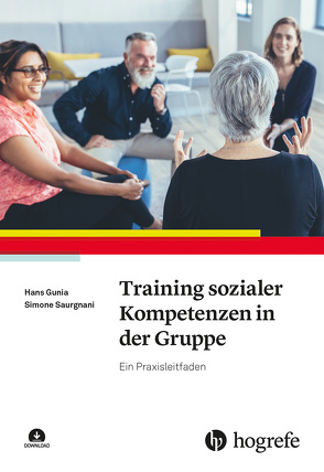 Training sozialer Kompetenzen in der Gruppe von Gunia,  Hans, Saurgnani,  Simone