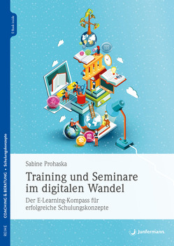 Training und Seminare im digitalen Wandel von Prohaska,  Sabine