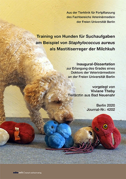 Training von Hunden für Suchaufgaben am Beispiel von Staphylococcus aureus als Mastitiserreger der Milchkuh von Theby,  Viviane