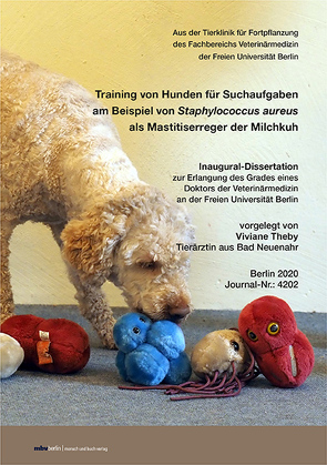 Training von Hunden für Suchaufgaben am Beispiel von Staphylococcus aureus als Mastitiserreger der Milchkuh von Theby,  Viviane