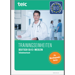 Trainingseinheiten telc Deutsch B2·C1 Medizin von Diek-Cham,  Urte, Dr. Hohmann,  Sandra, Dr. Thommes,  Jacqueline, Kaldemorgen,  Sabine, Schlögl,  Andrea, Thiel,  Susanne, Wegner,  Wolfgang, Wittmann,  Cosima